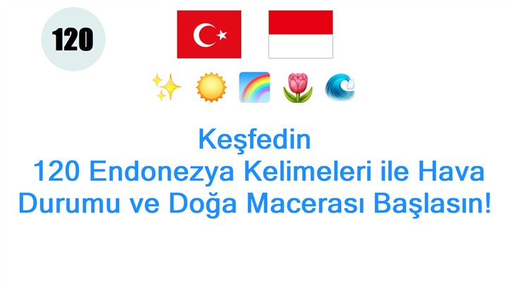 Keşfedin: 120 Endonezya Kelimeleri ile Hava Durumu ve Doğa Macerası Başlasın!